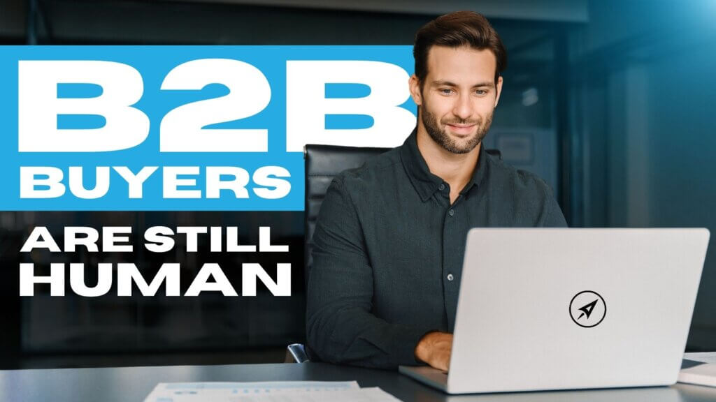 B2B buyers are still human